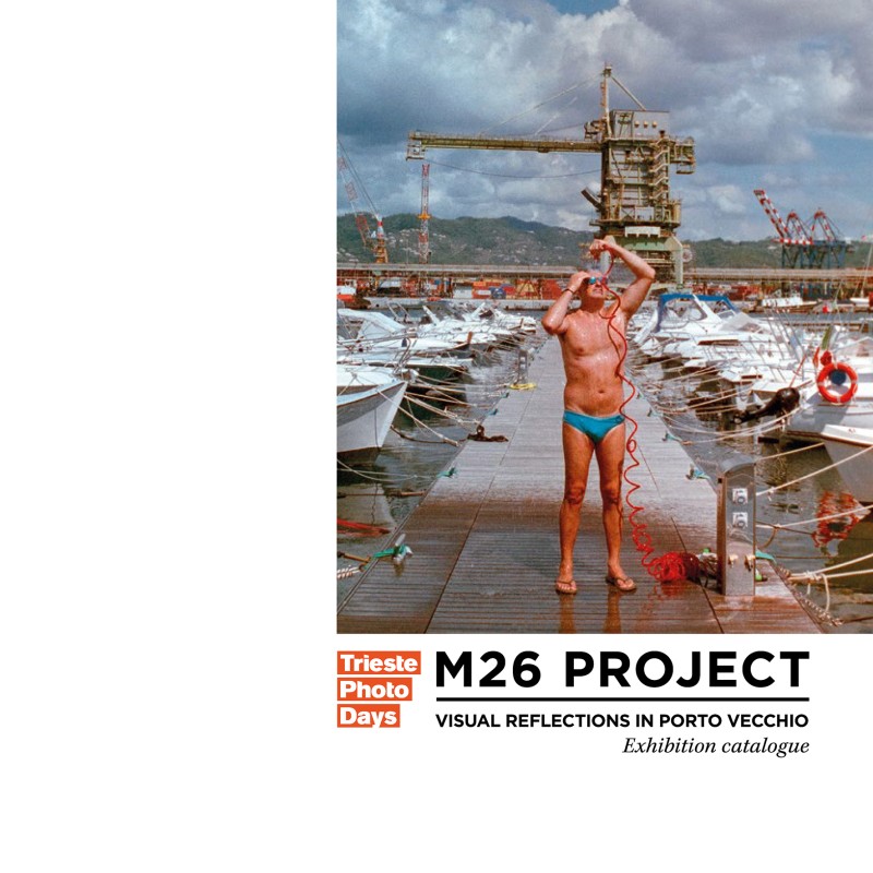 M26 Project. Riflessioni visive in Porto Vecchio - catalogo mostra